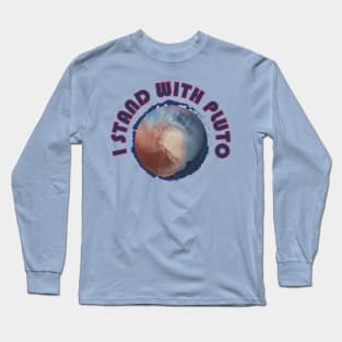 I Stand With Pluto Long Sleeve T-Shirt